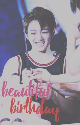 Beautiful Birthday ・ Jeon Jungkook