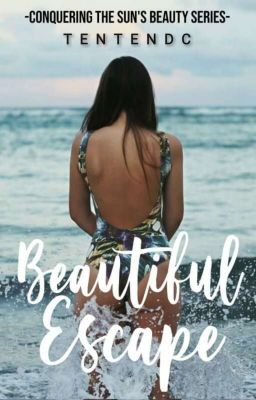 Beautiful escape ( Conquering the sun's beauty series#1)