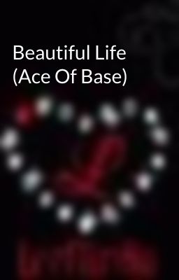 Beautiful Life (Ace Of Base)