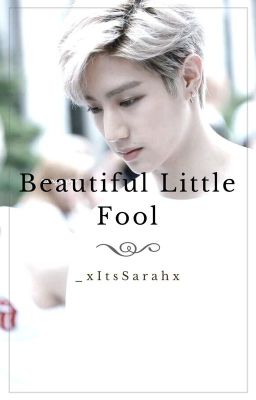 Beautiful Little Fool | Mark Tuan Fanfic |