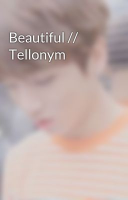 Beautiful // Tellonym