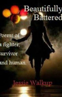 Beautifully battered: Poems of a fighter,survivor and human