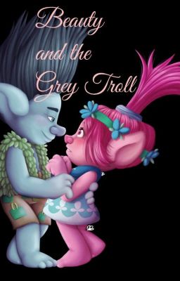 Beauty and the Grey Troll