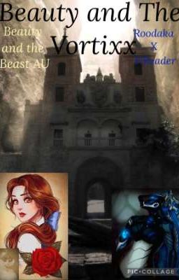 Beauty and The Vortixx (Roodaka X F!Reader/Beauty and the Beast AU)