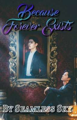 Because Forever Exists [ZhanYi] [Oneshot]✓