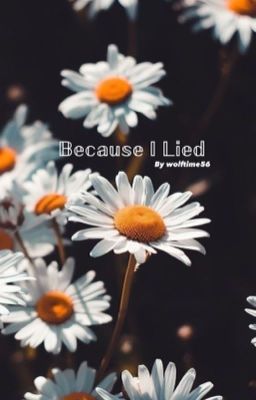 🌼Because I Lied🌼