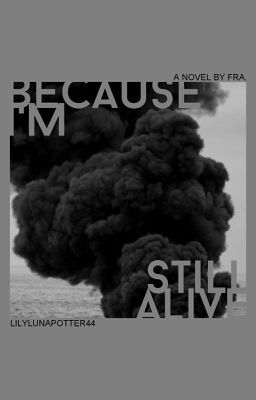 Because I'm still alive [OS COMPLETA]