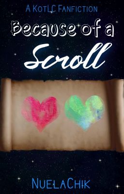 Because of a Scroll | KotLC Fanfic