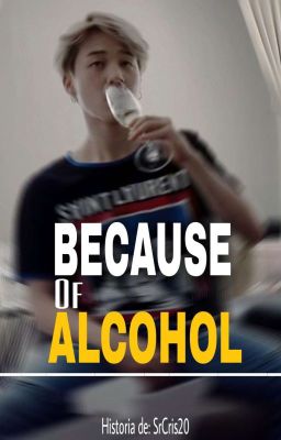 Because Of Alcohol - [KookMin]