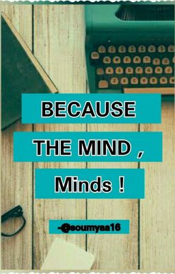 Because The Mind, Minds!! 