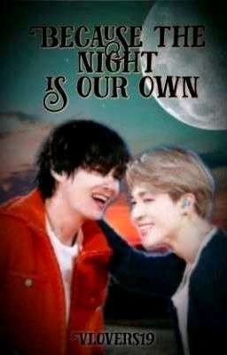 Because the night is our own (Vmin) 