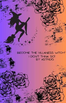 Become The Villainess Witch? I Don't Think So!