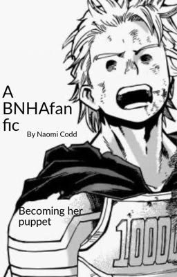 Becoming her puppet (BNHA fan fic)