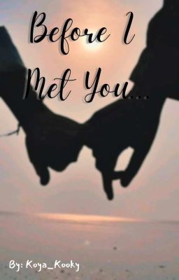 ●|Before I Met You|●