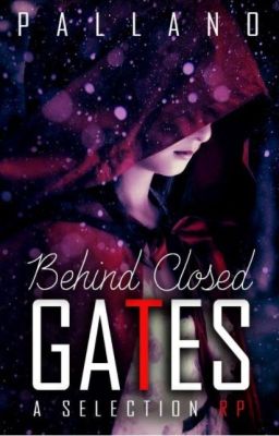 Behind Closed Gates ~ Selection rp (FINISHED))