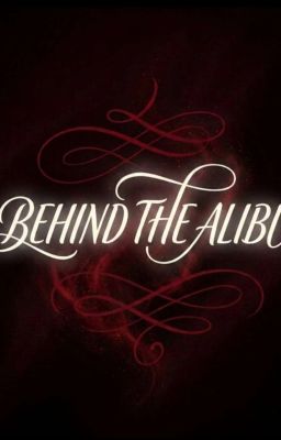 BEHIND THE ALIBI 