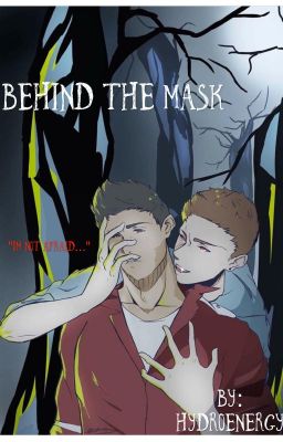 Behind The Mask (H2OVanoss) °Completed°