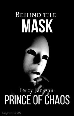 Behind the Mask: Percy Jackson the Prince of Chaos