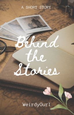 BEHIND THE STORIES (Short Story)