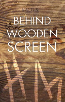 Behind the wooden screen