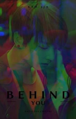 BEHIND YOU (KTH - JJK)