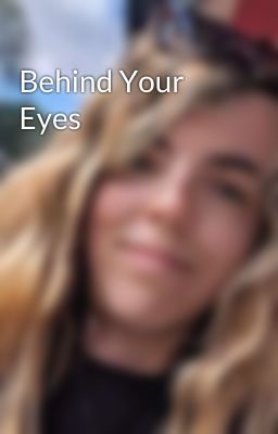 Behind Your Eyes