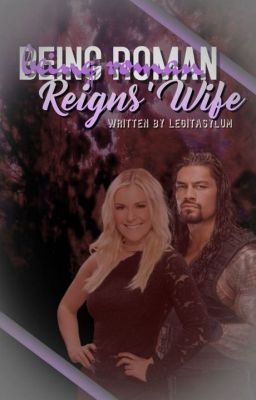 Being Roman Reign's Wife