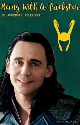 Being With a Trickster (Loki x Reader)