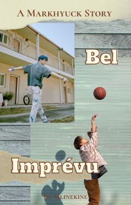 Bel Imprévu | Markhyuck Story |