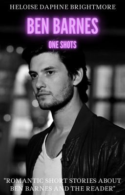 Ben Barnes and Characters one shots [x Reader] + photos