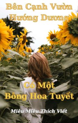 Bên Cạnh Vườn Hướng Dương Có Một Bông Hoa Tuyết.