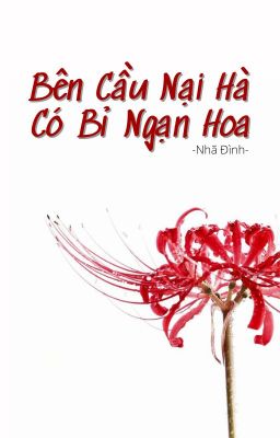 Bên Cầu Nại Hà Có Bỉ Ngạn Hoa