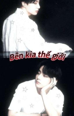 〚BÊN KIA THẾ GIỚI〛-Taekook