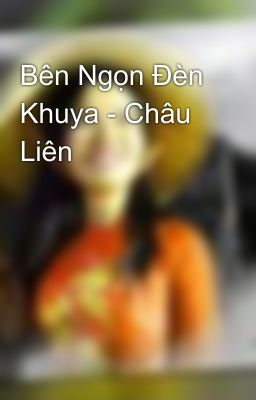 Bên Ngọn Đèn Khuya - Châu Liên