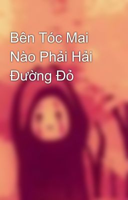 Bên Tóc Mai Nào Phải Hải Đường Đỏ   