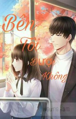 Bên Tôi Được Không 