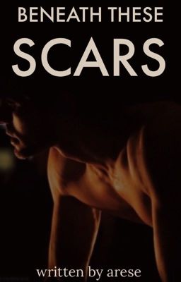 Beneath These Scars