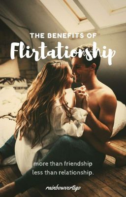 Benefits of Flirtationship (Ongoing)