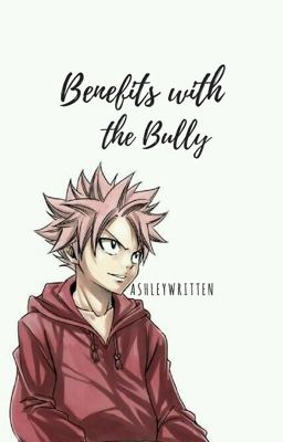 Benefits with the bully (NaRe Fanfic)