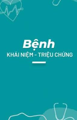 Bệnh ở người (Khái Niệm - Triệu chứng)