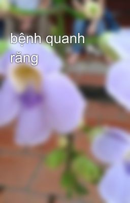 bệnh quanh răng