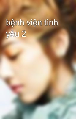 bệnh viện tình yêu 2