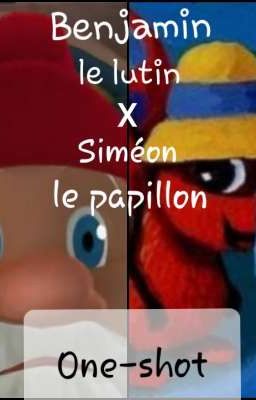 Benjamin le lutin x Siméon le papillon {One-shot}