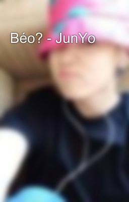 Béo? - JunYo