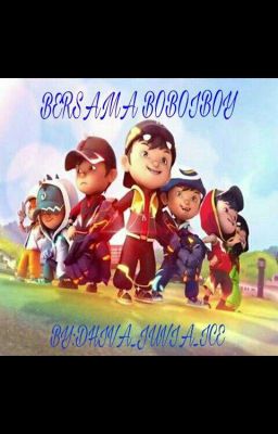 BERSAMA BOBOIBOY [Hiatus bentar:V]