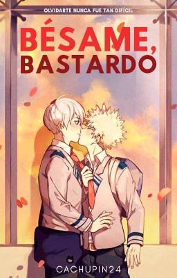 Bésame, bastardo [TodoBaku]