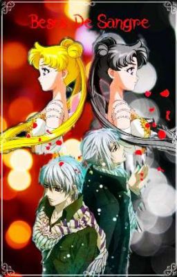  Besos De Sangre - ( Sailor Moon/ Vampire Knight )          