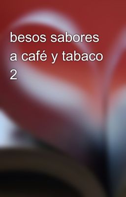 besos sabores a café y tabaco 2