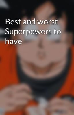 Best and worst Superpowers to have