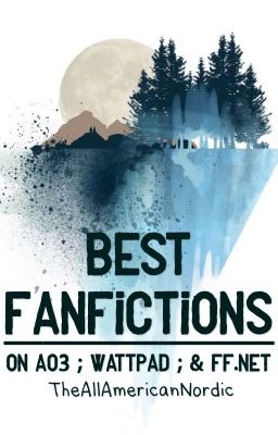 Best Fanfiction on FF.net ; Wattpad ; and AO3